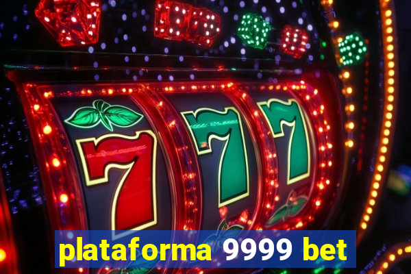 plataforma 9999 bet